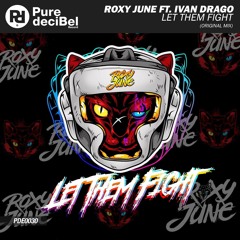 Roxy June Ft. Ivan Drago - Let Them Fight [OUT NOW!]