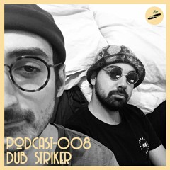 Podcast - 008 - Dub Striker