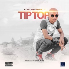King Solomon II - Tip - Top (Prod. Cyrus Beatz)
