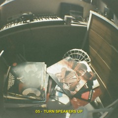 05 - TURN SPEAKERS UP