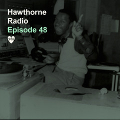 Hawthorne Radio Episode 48