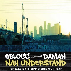 Irie Worryah Feat Daman - Nah Understand (Rmx)