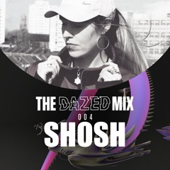 The Dazed Mix #004 - Shosh (24 Hour Garage Girls)