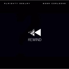 Almighty Deejay Feat. Sosa Corleone(RIP)- REWIND (Official Audio) #RipSosa