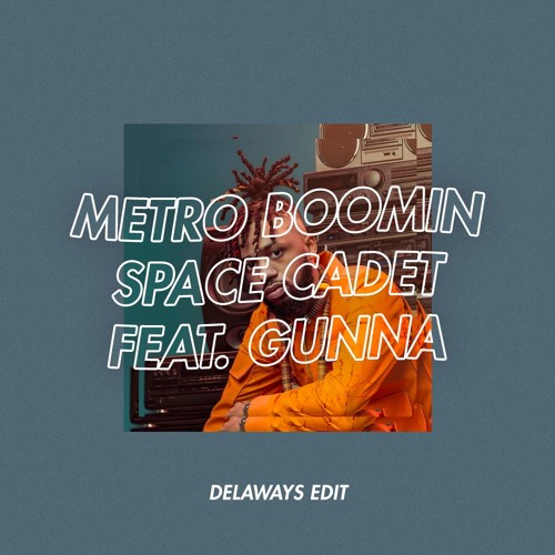 Metro Boomin - Space Cadet feat. Gunna (delaways edit)