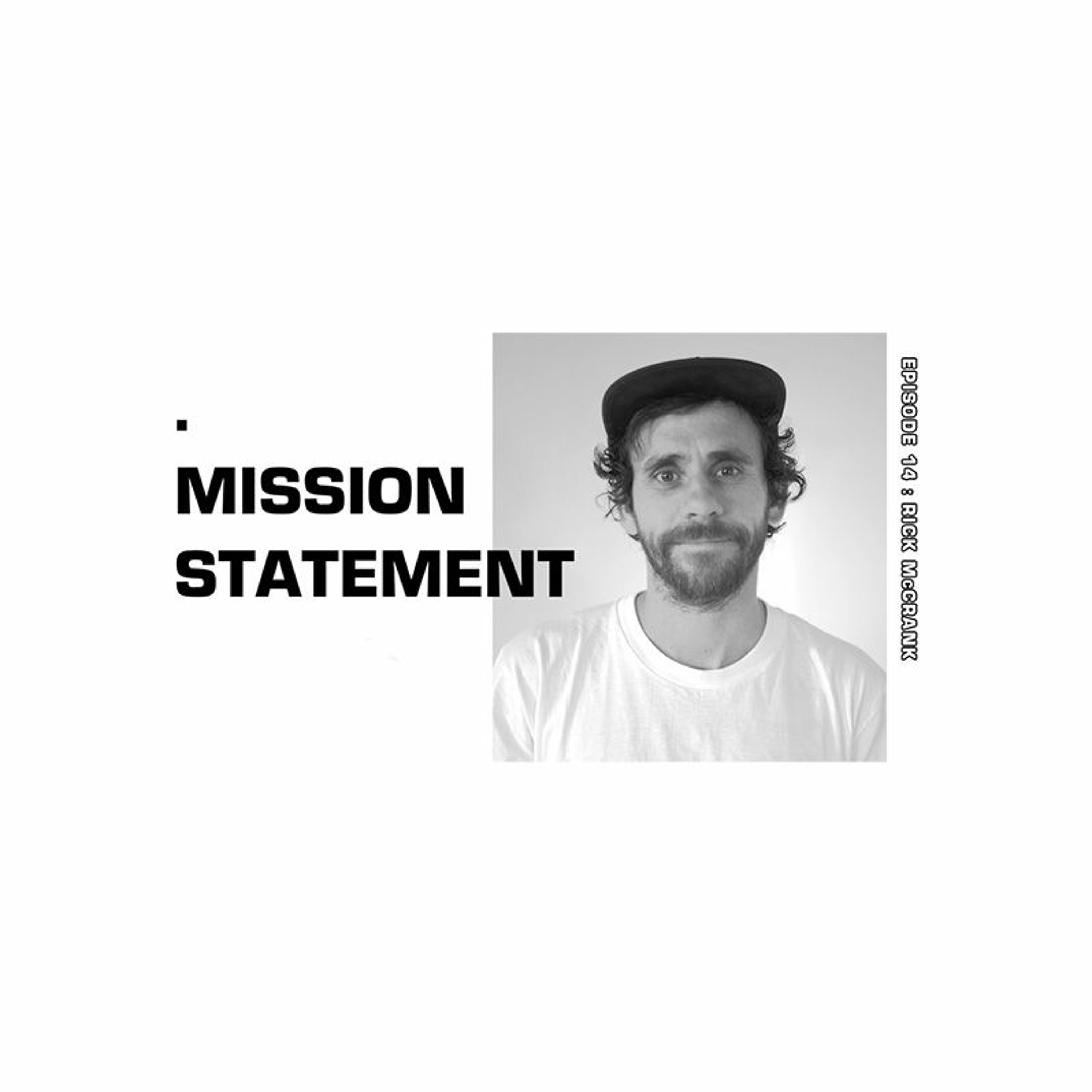 Mission Statement Episode 14: Rick McCrank Mission Statement Episode 14: Rick McCrank