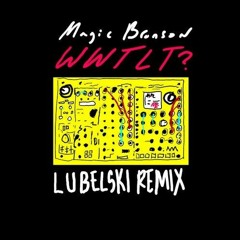 Magic Bronson - WWTLT? (Lubelski 'Hangs Out Forsure' Remix) [Handwritten Records]