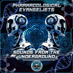 Pharmacological Evangelists - Sounds From The Underground - EP Mix -> Free Download @ Bandcamp