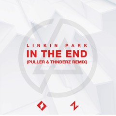 Linkin Park - In The End (PULLER & THNDERZ Remix)