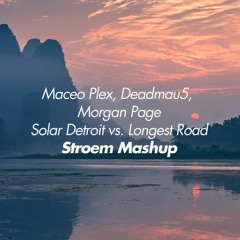 Maceo Plex, Deadmau5, Morgan Page - Solar Detroit Vs Longest Road (Stroem Mashup)