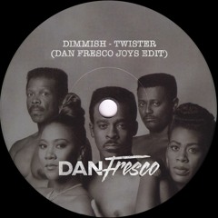 Dimmish - Twister (Dan Fresco Joys Edit)