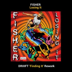 Fisher - Losing It (DRIIIFT 'Finding It' Rework)