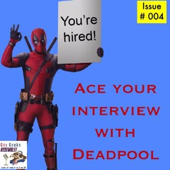 #004 Ace your job interview with Deadpool