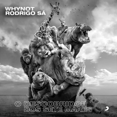 WhyNot & Rodrigo Sá - O Descobridor Dos Sete Mares (Extended Mix)