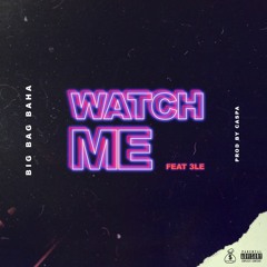 Watch Me ft 3LE Prod. CASPA
