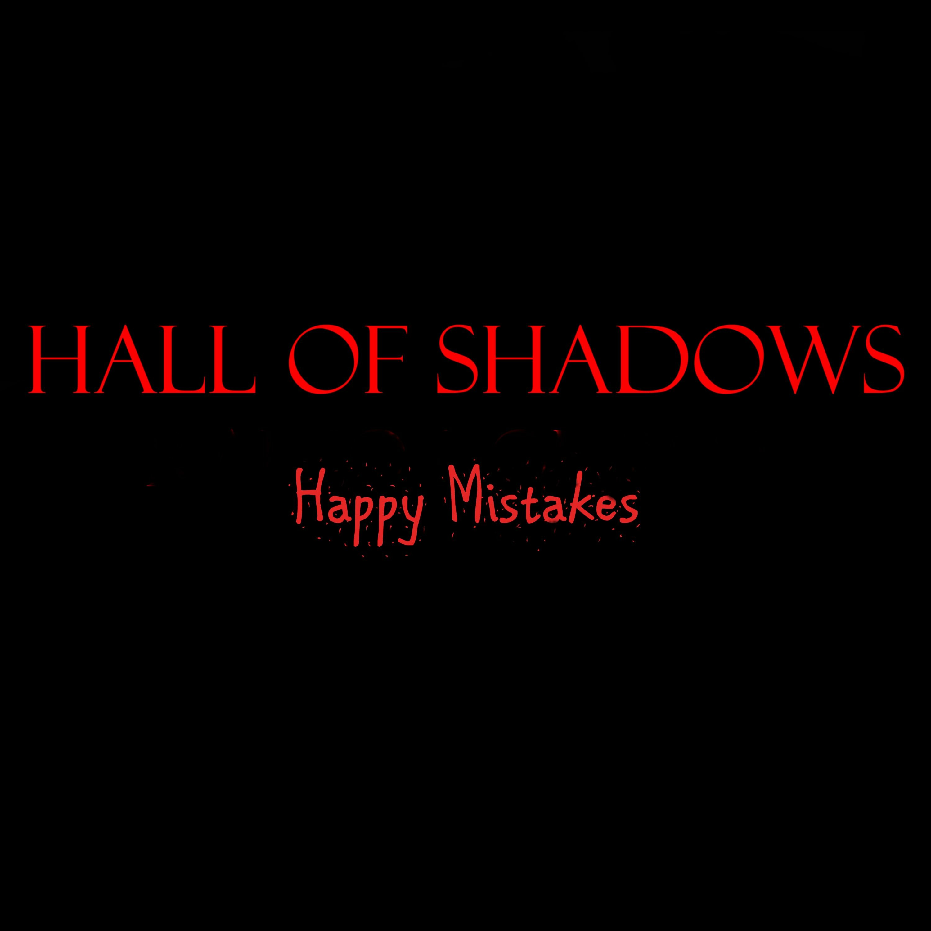 Hall Of Shadows - Happy Mistakes