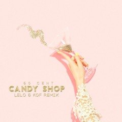 50 Cent - Candy Shop (LELO, KOF Remix)