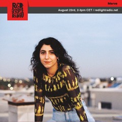 Merve on Red Light Radio - 23/08/2019