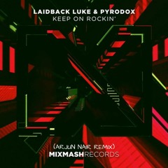 Laidback Luke X Pyrodox - Keep On Rockin' [Arjun Nair Remix]