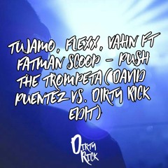 Push The Trompeta (David Puentez Vs. Dirty Rick Edit)