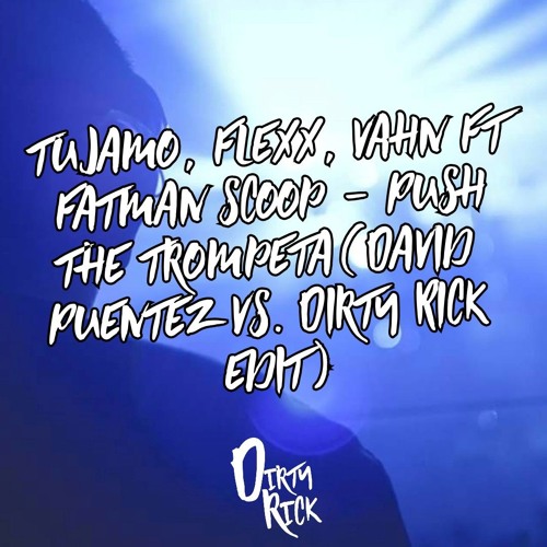 Push The Trompeta (David Puentez Vs. Dirty Rick Edit)