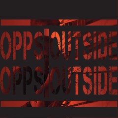 OPPS OUTSIDE