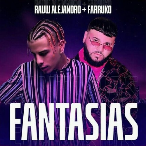 Stream Rauw Alejandro Ft Farruko - Fantasias (Remix Intro By Samu Dj) by  Samu DJ☆ | Listen online for free on SoundCloud
