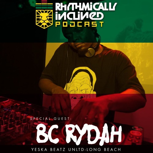 RHYTHMICALLY INCLINED PODCAST EPISODE 008 GUEST MIX BY BC RYDAH FROM YESKA BEATZ  UNLTD