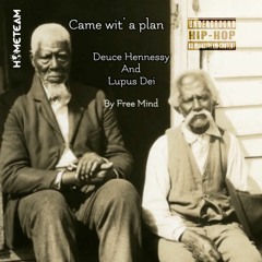 Deuce Hennessy & Lupus Dei - Came Wit' A Plan [Prod. by Free Mind] (Cuts by Chuck Chan)