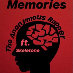 Memories-TheAnonymousRapper- ft. Skeletone