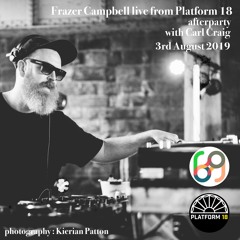 Frazer Campbell - Recorded Live From Platform 18 afterparty - August 2019