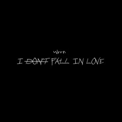 I Don't Fall In Love