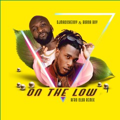 DJ Magic Kenny Ft Burna Boy - On The Low (Afro Club RMX)