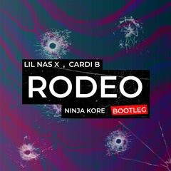 Lil Nas X feat. Cardi B - Rodeo (Ninja Kore Bootleg)