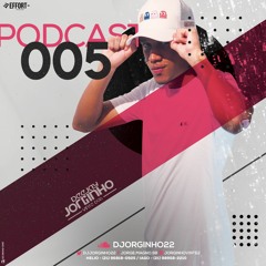 PODCAST 005 DJ JORGINHO 22 [ MUITO EMBRAZADOOOOO LOCUÇÃO INFINITA ] 175 BPM