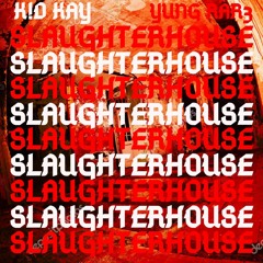 SLAUGHTERHOUSE [W/ YUNG RARE] IG @itzkidkay @yungrare