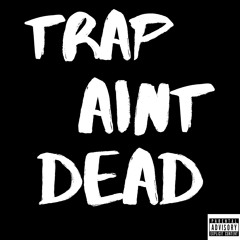 MixItUpMondays: Trap Aint Dead