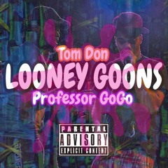LOONEY GOONS ft. Professor Gogo (Prod. Sahara) ++