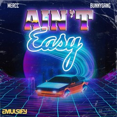 Mercc & BunnyGang - Ain't Easy