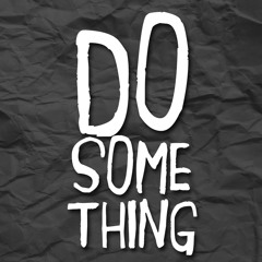 Do Something