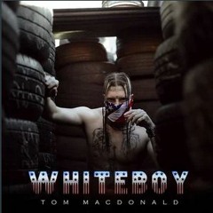 Tom Macdonald - WHITEBOY (Uncensored)