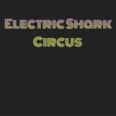 Electric Shark Circus