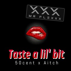 50cent x Aitch - Taste a lil Bit (Mr Flexxx mash)