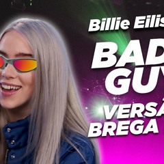 Billie Eilish - Bad Guy (Brega Arrocha Version)