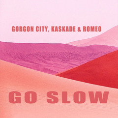 Gorgon City & Kaskade ft. Romeo - Go Slow (Instrumental)