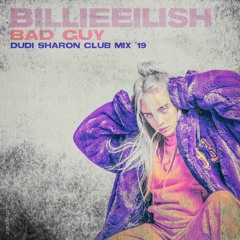 Billie Eilish - bad guy DUDI SHARON CLUB MIX19