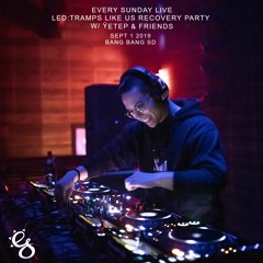 every sunday @ LED Tramps Like Us Recovery Party w/ Ÿetep & Friends
