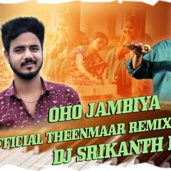 OHO JAMBIYA (2K19 OFFICIAL THEENMAAR) REMIX BY DJ SRIKANTH BLNR