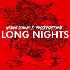 "LONG NIGHTS" WEALTHY ROBANDO & PROSTOPODZEMNIJ PRODUCED BY IAMCAUSES