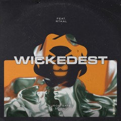 Wickedest Feat. RTkal